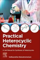 Practical Heterocyclic Chemistry: A Lab Manual for Syntheses of Heterocycles 0443328080 Book Cover