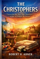 THE CHRISTOPHERS: Unraveling the Story, the Characters, and the Art Behind the Screen B0GSF829F7 Book Cover