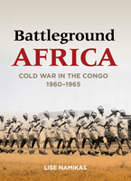 Battleground Africa: Cold War in the Congo, 1960-1965 0804796807 Book Cover