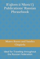 B'ajlom ii Nkotz'i'j Publications' Russian Phrasebook: Ideal for Traveling throughout the Russian Federation (B'ajlom ii Nkotz'i'j Publications' Phrasebooks) B087H83317 Book Cover