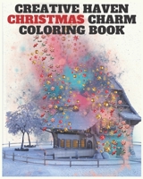 creative haven christmas charm coloring book: Relax & Find Your True Colors B08JR6KGZ7 Book Cover
