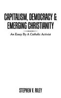 Capitalism, Democracy & Emerging Christianity: An Essay by a Catholic Activist 1452005672 Book Cover