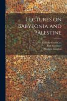Lectures on Babylonia and Palestine 1022682466 Book Cover