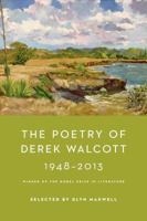 The Poetry of Derek Walcott 1948–2013 0374537577 Book Cover