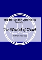 The Hollander Chronicles Episode 1: The Messiah of Death 1678129488 Book Cover