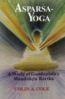 Asparsa Yoga: A Study Of Gaudapada's "Mandukya Karika" 8120819926 Book Cover