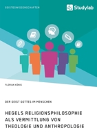 Hegels Religionsphilosophie als Vermittlung von Theologie und Anthropologie. Der Geist Gottes im Menschen (German Edition) 3960957076 Book Cover