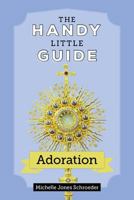 The Handy Little Guide to Adoration 1681923211 Book Cover