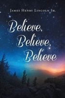 Believe, Believe, Believe 1960684493 Book Cover