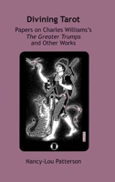 Divining Tarot: Papers on Charles Williams's THE GREATER TRUMPS and Other Works 1987919084 Book Cover