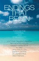 Endings That Begin: A Journey Into Love Through the Universal Laws of Reciprocity 147594845X Book Cover