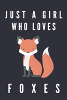 JUST A GIRL WHO LOVES FOXES: CUTE FOX JOURNAL NOTEBOOK FOR GIRLS | BLANK LINED NOTEBOOK (6X9), 120 PAGES 1653211431 Book Cover