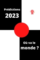 Prédictions 2023: Où va le monde ? B0BQ99KVCK Book Cover