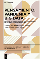 Pensamiento, Pandemia y Big Data: El impacto sociocultural del coronavirus en el espacio iberoamericano (Humanidades Digitales Y Big Data En ... Big Data in Ibero-America) 3110693909 Book Cover