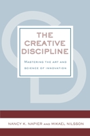 The Creative Discipline: Mastering the Art and Science of Innovation 1440836108 Book Cover