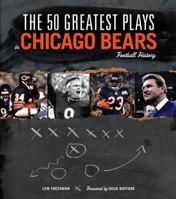 The 50 Greatest Plays in Chicago Bears Football History (50 Greatest Plays the 50 Greatest Plays) (50 Greatest Plays) 1600781225 Book Cover