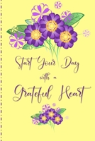 Start Your Day with a Grateful Heart: a 52 Week Journal to Count Your Blessings: Gratitude Journal - Yellow with Purple Flowers 1711245445 Book Cover