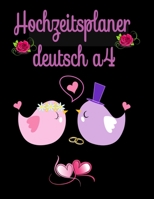 Hochzeitsplaner a4: Geschenk für Frauen, Braut, Bräutigam, männer. Hochzeitsgeschenk zum ausfüllen mit Addresse und Kontakte, Aufgabenliste, To do ... hochzeitsplaner. Deutsch  a4 (German Edition) 1661603173 Book Cover