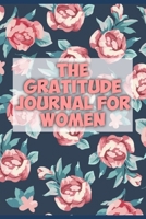 The Gratitude Journal for Women: Practice gratitude and Daily Reflection - 1 Year/ 52 Weeks of Mindful Thankfulness with Gratitude and Motivational quotes 1654505951 Book Cover