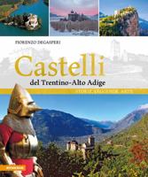 Castelli del Trentino-Alto Adige. Storie, leggende, arte 8868395401 Book Cover