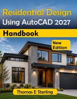 RESIDENTIAL DESIGN USING AUTOCAD 2027 HANDBOOK B0HHJQK8JT Book Cover