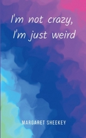 I'm not crazy, I'm just weird 935831351X Book Cover