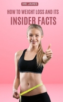 HOW TO WEIGHT LOSS AND ITS INSIDER FACTS: Secrets of the Slim B09XZHG1YS Book Cover