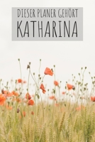 Dieser Planer Geh�rt Katharina: Kalender Monatsplaner Familienplaner Planer Din A5 120 Seiten I Tagebuch I Personalisiert I Vorname I Name I Blumen I Bunt I Katharina 1676036865 Book Cover