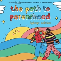 The Path to Parenthood: LGBTQ+ Edition 1098380371 Book Cover