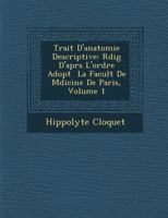 Trait D'Anatomie Descriptive: R Dig D'Apr S L'Ordre Adopt La Facult de M Dicine de Paris, Volume 1 1288008732 Book Cover