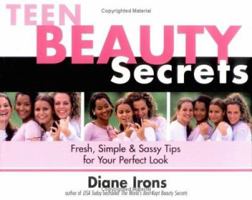 Teen Beauty Secrets: Fresh, Simple & Sassy Tips for Your Perfect Look 1570719594 Book Cover