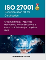 ISO 27001 Documentation KIT for Certification: All Templates for Processes, Procedures, Work Instructions & Forms to Build a Fully Compliant ISMS 3852280206 Book Cover