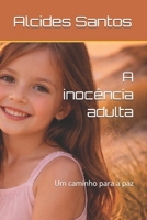 A inocência adulta: Um caminho para a paz (Portuguese Edition) B0GTT96ZBN Book Cover