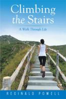 Climbing the Stairs: A Walk Through Life 1499006640 Book Cover