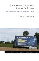 Europe and Northern Ireland's Future: Negotiating Brexit's Unique Case 1788210298 Book Cover
