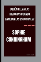 SOPHIE CUNNINGHAM: ¿QUIÉN LLEVA LAS HISTORIAS CUANDO CAMBIAN LAS ESTACIONES? B0FV388X48 Book Cover