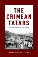 The Crimean Tatars: From Soviet Genocide to Putin's Conquest 0190494700 Book Cover