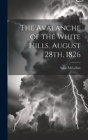 The Avalanche of the White Hills, August 28th, 1826 1022134914 Book Cover