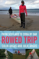 Rowed Trip - From Scotland To Syria By Oar 0385666330 Book Cover