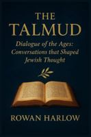 the Talmud: Dialogue of the Ages: Conversations that Shaped Jewish Thought B0FZLGL7NW Book Cover