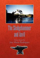 The Sledgehammer and Anvil: Poetry Forged by 1456847082 Book Cover