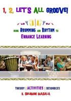 1, 2, Let's All Groove: Using Drumming And Rhythm to Enhance Classroom Learning 1494218305 Book Cover