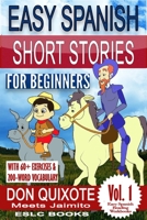 Easy Spanish Short Stories for Beginners "Don Quixote Meets Jaimito": With 60+ exercises and 200-word vocabulary B08VLYDPZ7 Book Cover