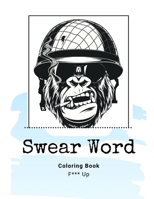 Swear Word Coloring Book F*** Up: Adult Coloring Book Calm The Down Positive Sh*t For Stress and Relaxation B08SGZ7XH9 Book Cover