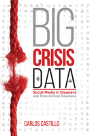 Big Crisis Data: Social Media in Disasters and Time-Critical Situations 1108816940 Book Cover