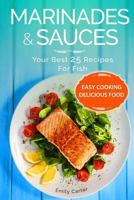 Marinades & Sauces Your Best 25 Recipes For Fish 1539729141 Book Cover