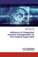 Influence of integrated nutrient management on the tropical sugar beet 6200324972 Book Cover