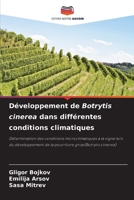 D�veloppement de Botrytis cinerea dans diff�rentes conditions climatiques 6204175327 Book Cover