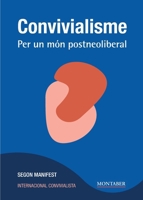 Convivialisme. Per un món postneoliberal (Catalan Edition) 8417903674 Book Cover