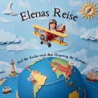 Elenas Reise: Auf der Suche nach dem Ursprung der Ananas (German Edition) B0HCZGYBZF Book Cover
